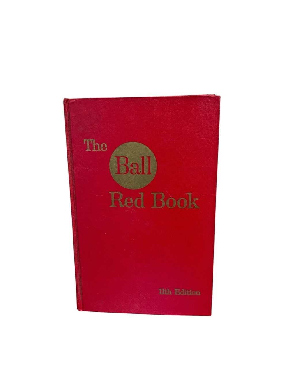 The Ball Red Book Eleventh Edition Flowers Horticulture USA  Geo. J. Ball 1965
